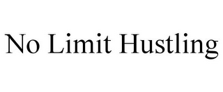 NO LIMIT HUSTLING