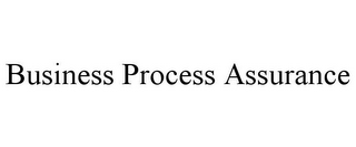 BUSINESS PROCESS ASSURANCE