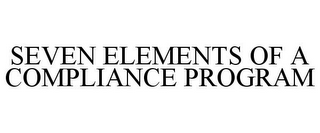 SEVEN ELEMENTS OF A COMPLIANCE PROGRAM