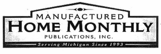 MANUFACTURED HOME MONTHLY PUBLICATIONS, INC. SERVING MICHIGAN SINCE 1993