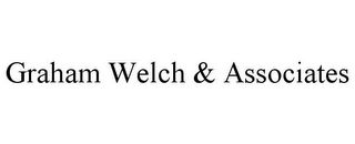 GRAHAM WELCH & ASSOCIATES