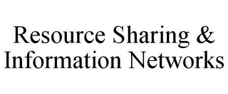 RESOURCE SHARING & INFORMATION NETWORKS