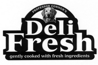 PROFESSOR CONNOR'S DELI FRESH GENTLY COOKED WITH FRESH INGREDIENTS