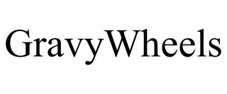 GRAVYWHEELS