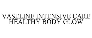 VASELINE INTENSIVE CARE HEALTHY BODY GLOW