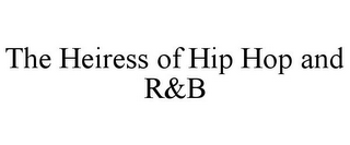 THE HEIRESS OF HIP HOP AND R&B