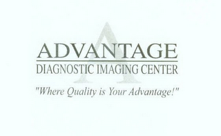 A ADVANTAGE DIAGNOSTIC IMAGING CENTER "WHERE QUALITY IS YOUR ADVANTAGE"