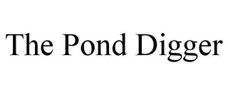 THE POND DIGGER