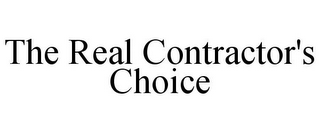 THE REAL CONTRACTOR'S CHOICE