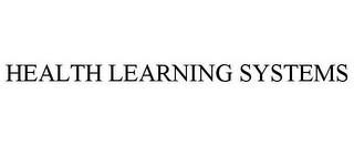 HEALTH LEARNING SYSTEMS