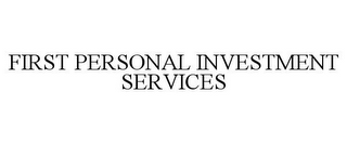 FIRST PERSONAL INVESTMENT SERVICES