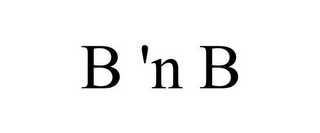 B 'N B