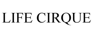 LIFE CIRQUE