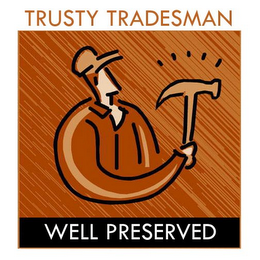 TRUSTY TRADESMAN WELL PRESERVED