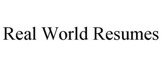 REAL WORLD RESUMES