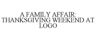 A FAMILY AFFAIR: THANKSGIVING WEEKEND AT LOGO