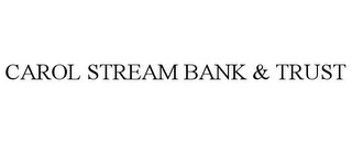 CAROL STREAM BANK & TRUST