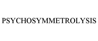 PSYCHOSYMMETROLYSIS