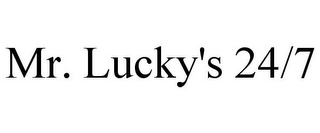 MR. LUCKY'S 24/7