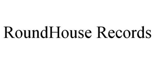 ROUNDHOUSE RECORDS