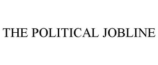 THE POLITICAL JOBLINE