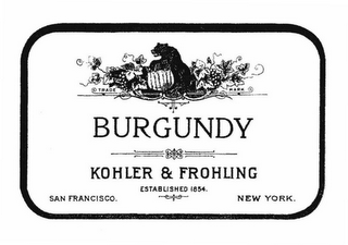 BURGUNDY KOHLER & FROHLING ESTABLISHED 1854. SAN FRANCISCO NEW YORK.