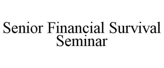 SENIOR FINANCIAL SURVIVAL SEMINAR