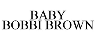BABY BOBBI BROWN