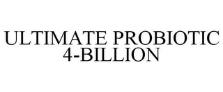 ULTIMATE PROBIOTIC 4-BILLION