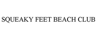 SQUEAKY FEET BEACH CLUB