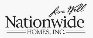 LIVE WELL NATIONWIDE HOMES, INC.