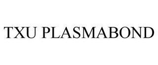 TXU PLASMABOND