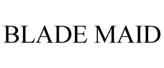 BLADE MAID