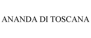 ANANDA DI TOSCANA