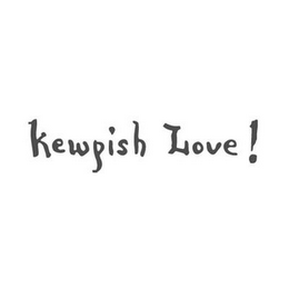 KEWPISH LOVE!