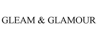 GLEAM & GLAMOUR