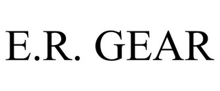 E.R. GEAR