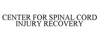 CENTER FOR SPINAL CORD INJURY RECOVERY