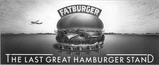 FATBURGER THE LAST GREAT HAMBURGER STAND