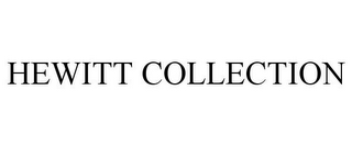 HEWITT COLLECTION