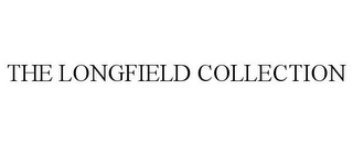 THE LONGFIELD COLLECTION