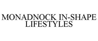 MONADNOCK IN-SHAPE LIFESTYLES