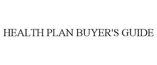 HEALTH PLAN BUYER'S GUIDE