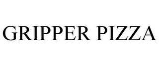 GRIPPER PIZZA