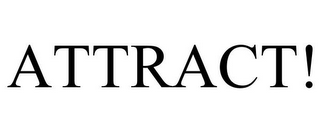 ATTRACT!