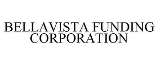 BELLAVISTA FUNDING CORPORATION