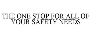THE ONE STOP FOR ALL OF YOUR SAFETY NEEDS