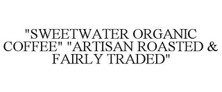 "SWEETWATER ORGANIC COFFEE" "ARTISAN ROASTED & FAIRLY TRADED"