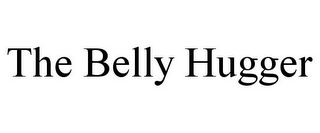 THE BELLY HUGGER