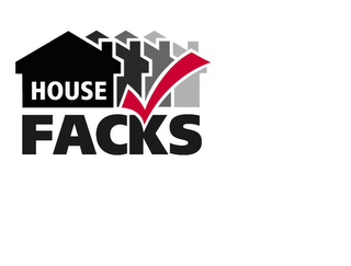 HOUSE FACKS